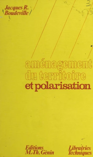 Aménagement du territoire et polarisation - Jacques R. Boudeville - FeniXX réédition numérique