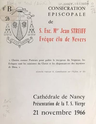 Consécration épiscopale de S. E. Mgr Jean Streiff, évêque élu de Nevers