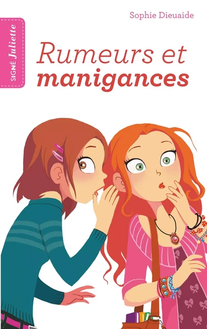 Signé Juliette - Tome 5 - Rumeurs et manigances - Sophie Dieuaide - Hachette Romans