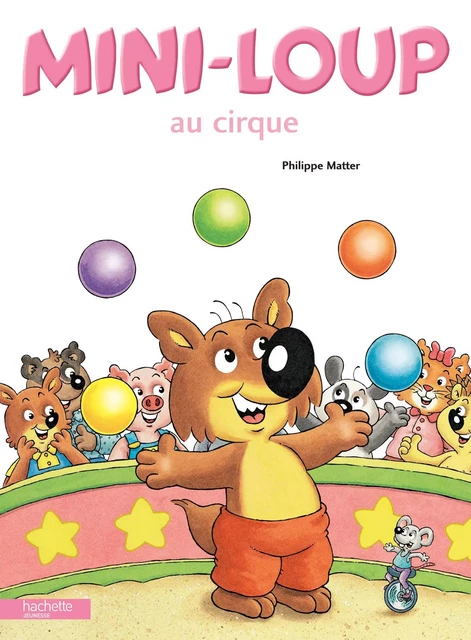 Mini-Loup au cirque - Philippe Matter - Hachette Enfants