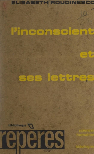 L'inconscient et ses lettres - Élisabeth Roudinesco - FeniXX réédition numérique