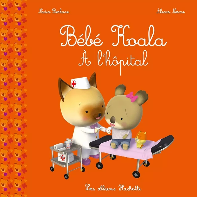 Bébé Koala - À l'hôpital - Nadia Berkane - Hachette Enfants