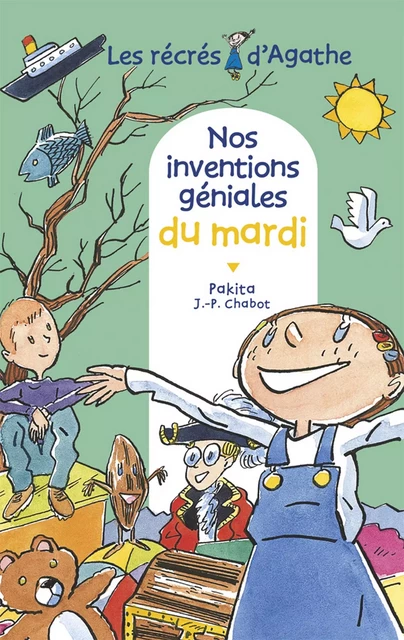 Nos inventions géniales du mardi (Les récrés d'Agathe) -  Pakita - Rageot Editeur