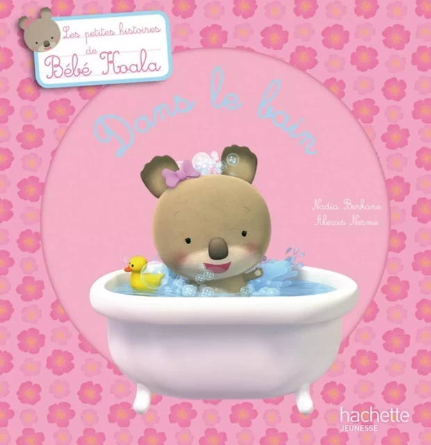 Bébé Koala - Dans le bain - Nadia Berkane - Hachette Enfants