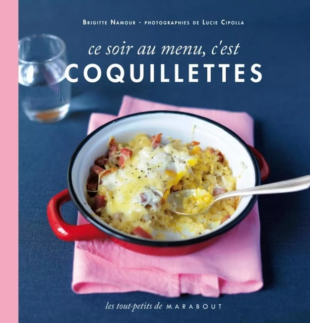 Ce soir au menu, c'est coquillettes - Brigitte Namour - Marabout