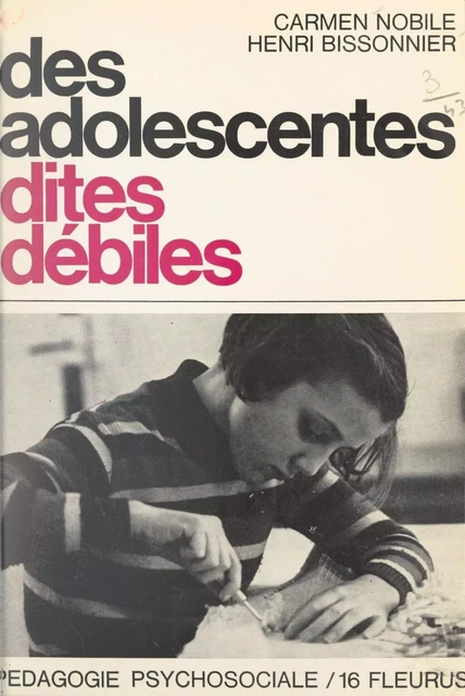 Des adolescentes dites "débiles" - Henri Bissonnier, Carmen Nobile - FeniXX réédition numérique