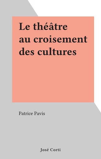 Le théâtre au croisement des cultures - Augustin Redondo - FeniXX réédition numérique