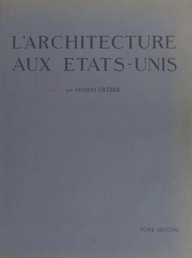 L'architecture aux États-Unis, preuve de la force d'expansion du génie français (2) - Jacques Gréber - FeniXX réédition numérique