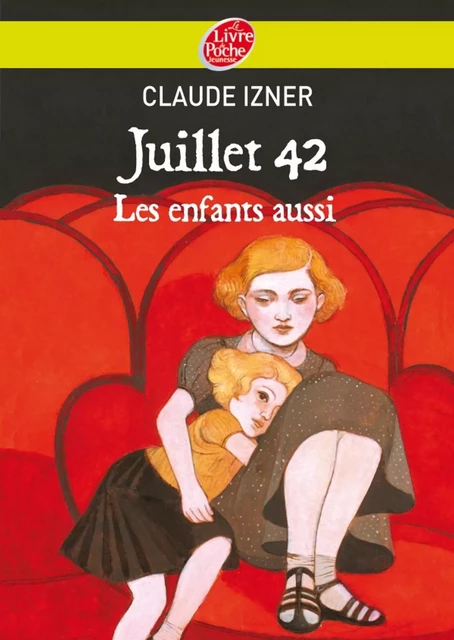 Juillet 1942 - Les enfants aussi - Laurence Lefèvre, Liliane Korb, Claude Izner - Livre de Poche Jeunesse