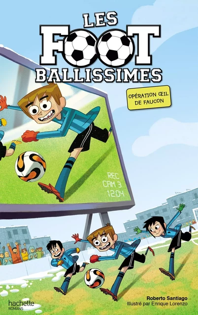 Les Footballissimes - Tome 4 - Opération oeil de faucon - Roberto Santiago - Hachette Romans