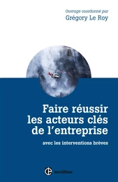 Faire réussir les acteurs clés de l'entreprise - 2e éd.