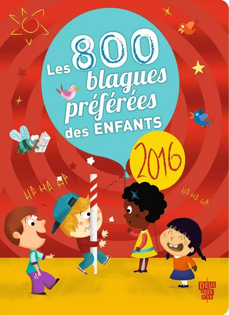 800 blagues préférées des enfants 2016 -  - Deux Coqs d'Or