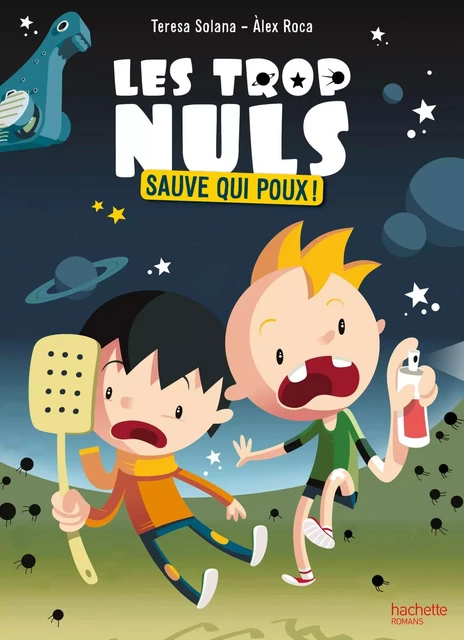 Les Trop Nuls - Tome 1 - Sauve qui poux ! - Teresa Solana - Hachette Romans