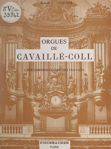 Essai chronologique sur les orgues de Cavaillé-Coll, 1824-1898 - Roland Galtier - FeniXX réédition numérique