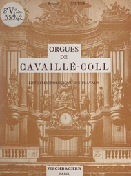 Essai chronologique sur les orgues de Cavaillé-Coll, 1824-1898