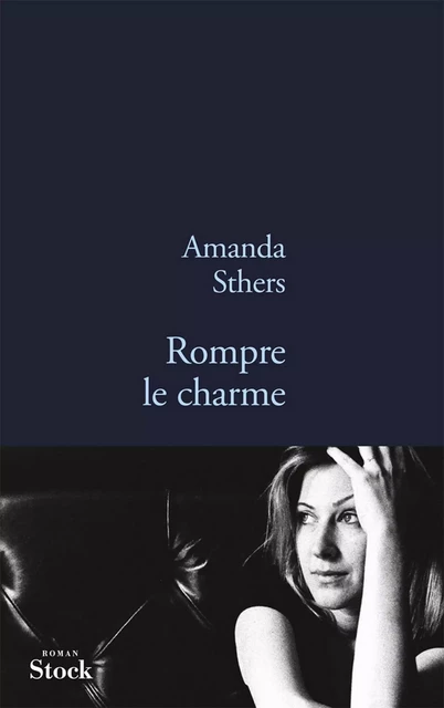 Rompre le charme - Amanda Sthers - Stock