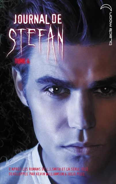 Journal de Stefan 4 - L.J. Smith, Kevin Williamson, Julie Plec - Hachette Black Moon