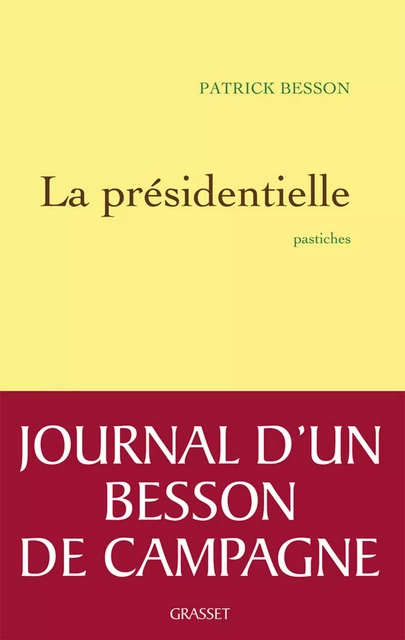 La présidentielle - Patrick Besson - Grasset