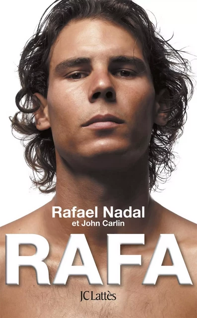 Rafa - Rafael Nadal - JC Lattès