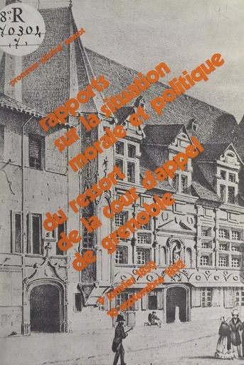 Rapports sur la situation morale et politique du ressort de la Cour d'appel de Grenoble : 9 janvier 1850-10 septembre 1852 - Pierre Chevallier, Marie-José Couailhac - FeniXX réédition numérique