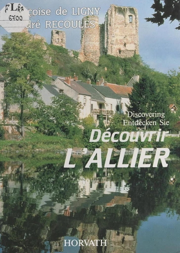 Découvrir l'Allier - Françoise de Ligny - FeniXX réédition numérique