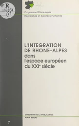 L'intégration de Rhône-Alpes dans l'espace européen du XXIe siècle