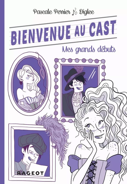 Bienvenue au Cast : Mes grands débuts (tome 2) - Pascale Perrier - Rageot Editeur