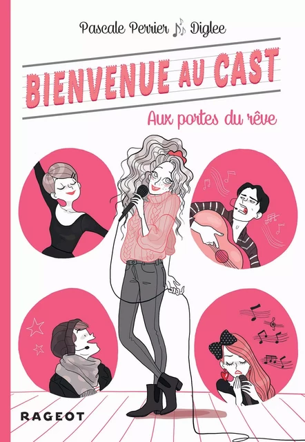 Bienvenue au Cast : Aux portes du rêve (tome 1) - Pascale Perrier - Rageot Editeur