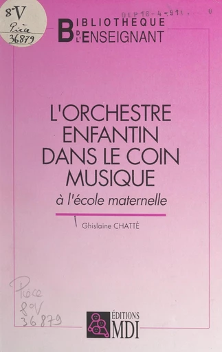 L'orchestre enfantin dans le coin musique à l'école maternelle - Ghislaine Chatté - FeniXX réédition numérique