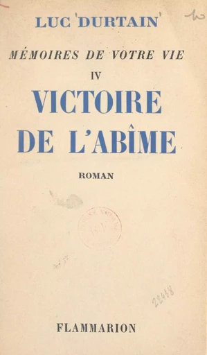 Mémoires de votre vie (4). Victoire de l'abîme - Luc Durtain - FeniXX réédition numérique