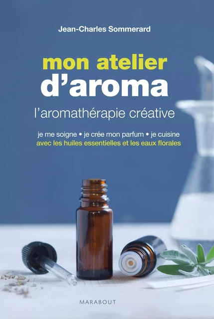 Mon atelier d'aromathérapie - Jean-Charles Sommerard - Marabout