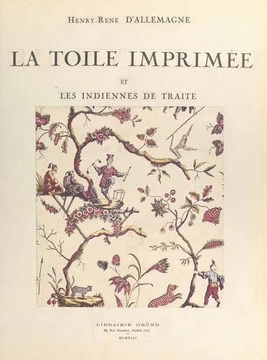 La toile imprimée et les indiennes de traite (1). Texte renfermant 52 planches - Henry d'Allemagne - FeniXX réédition numérique