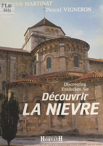 Découvrir la Nièvre - Patrick Martinat, Pascal Vigneron - FeniXX réédition numérique