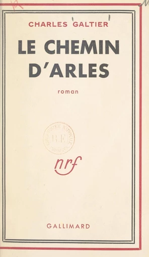 Le chemin d'Arles - Charles Galtier - FeniXX réédition numérique