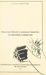 Démocratie libérale et puissance impériale : le dilemme américain