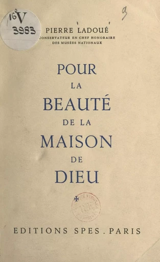 Pour la beauté de la maison de Dieu - Pierre Ladoué - FeniXX réédition numérique