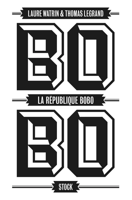 La république bobo - Laure Watrin, Thomas Legrand - Stock