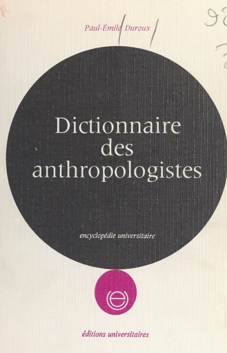 Dictionnaire des anthropologistes - Paul-Emile Duroux - FeniXX réédition numérique