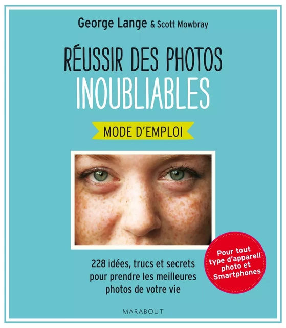 Réussir des photos inoubliables - George Lange, Scott Mowbray - Marabout