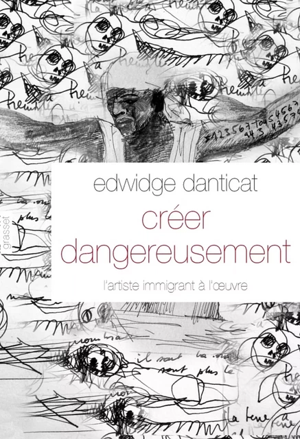 Créer dangereusement - Edwidge Danticat - Grasset