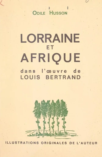 Lorraine et Afrique dans l'œuvre de Louis Bertrand - Odile Husson - FeniXX réédition numérique