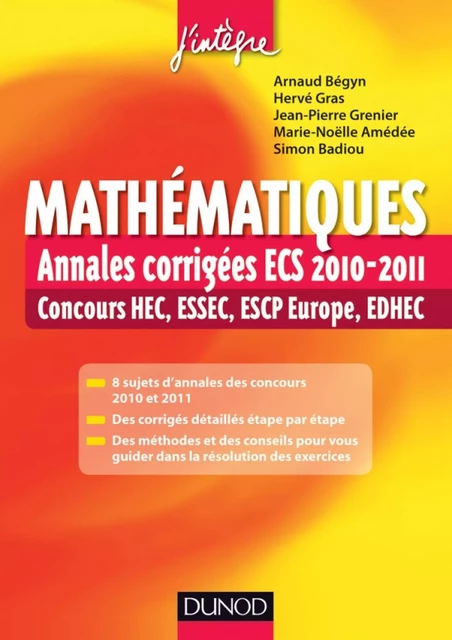 Mathématiques : Annales corrigées ECS 2010-2011 - Arnaud Bégyn, Hervé Gras, Jean-Pierre Grenier, Marie-Noëlle Amédée, Simon Badiou - Dunod