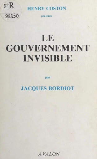 Le gouvernement invisible - Jacques Bordiot - FeniXX réédition numérique