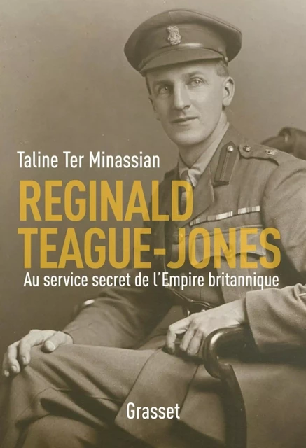 Reginald Teague-Jones - Taline Ter Minassian - Grasset