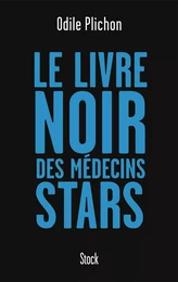 Le livre noir des médecins stars