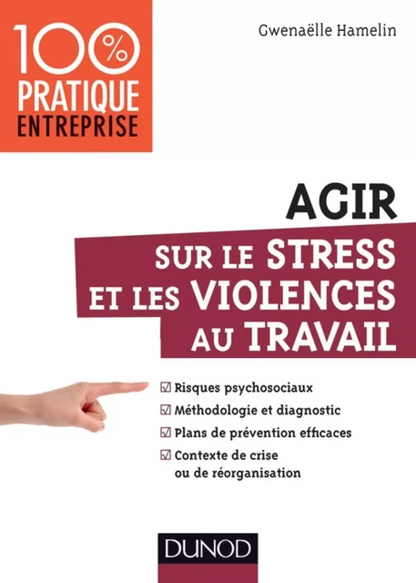 Agir sur le stress et les violences au travail - Gwenaëlle Hamelin - Dunod