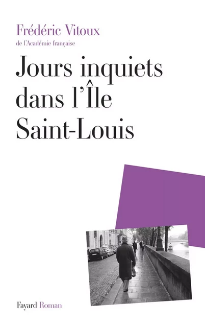 Jours inquiets dans l'Île Saint-Louis - Frédéric Vitoux - Fayard