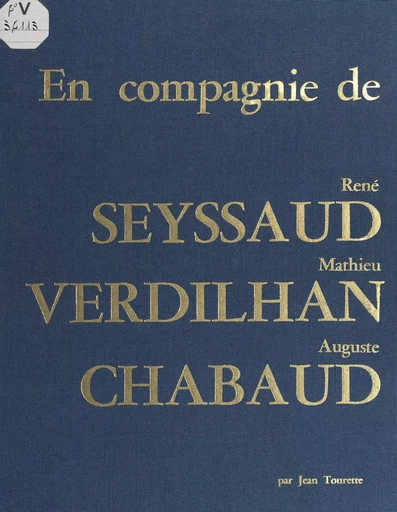 En compagnie de René Seyssaud, Mathieu Verdilhan, Auguste Chabaud - Jean Tourette - FeniXX réédition numérique