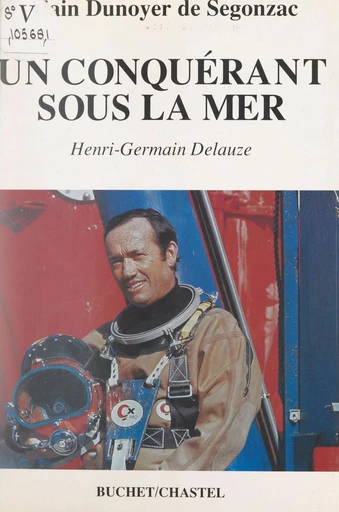 Un conquérant sous la mer : Henri-Germain Delauze - Alain Dunoyer de Segonzac - FeniXX réédition numérique