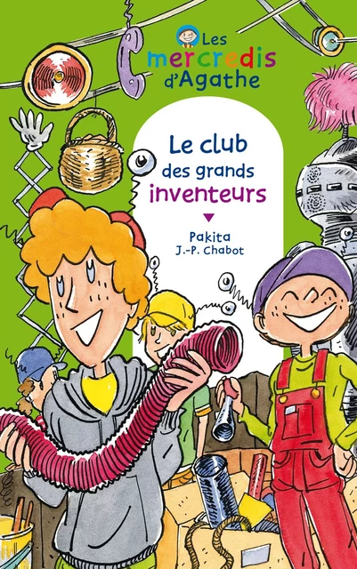 Le club des grands inventeurs (Les mercredis d'Agathe) -  Pakita - Rageot Editeur